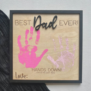 Father's Day Sign - Best Dad Ever - Hands Down